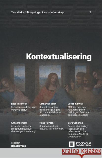 Kontextualisering: Teoretiska tillämpningar i konstvetenskap: 2 Hans Hayden 9789176350911 Stockholm University Press