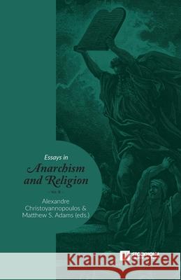 Essays in Anarchism and Religion: Volume III Alexandre Christoyannopoulos, Matthew S Adams 9789176351086 Stockholm University Press