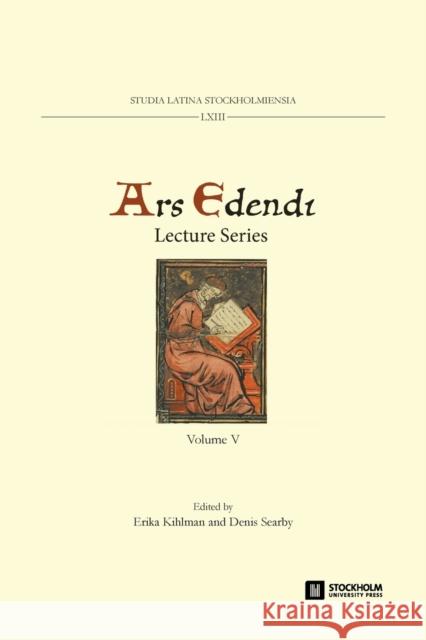 Ars Edendi Lecture Series, vol. V Erika Kihlman, Denis Searby 9789176351192 Stockholm University Press