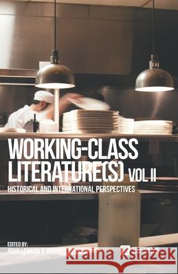 Working-Class Literature(s): Historical and International Perspectives. Volume 2 John Lennon, Magnus Nilsson 9789176351277 Stockholm University Press