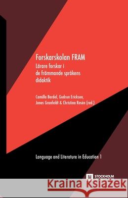 Forskarskolan FRAM: - lärare forskar i de främmande språkens didaktik Bardel, Camilla 9789176351314