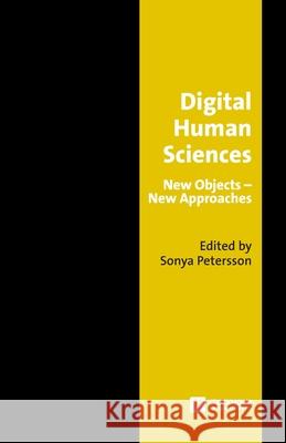 Digital Human Sciences: New Objects-New Approaches Sonya Petersson 9789176351475
