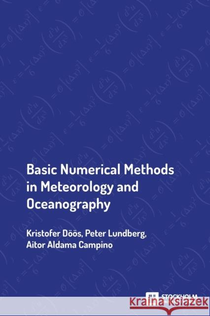 Basic Numerical Methods in Meteorology and Oceanography Kristofer Doeoes Peter Lundberg Aitor Aldama Campino 9789176351758 Stockholm University Press