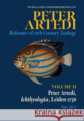 Peter Artedi: Peter Artedi, Ichthyologia, Leiden 1738 Hans L. G. Aili Theodore W. Pietsch 9789176352755 Stockholm University Press