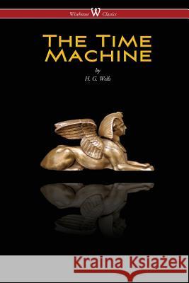 The Time Machine (Wisehouse Classics Edition) H. G. Wells 9789176372111 Wisehouse Classics