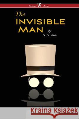 The Invisible Man - A Grotesque Romance (Wisehouse Classics Edition) H. G. Wells 9789176372128 Wisehouse Classics