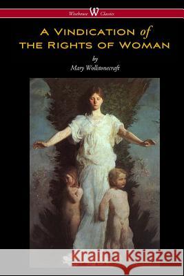 A Vindication of the Rights of Woman (Wisehouse Classics - Original 1792 Edition) Mary Wollstonecraft Sam Vaseghi 9789176372159