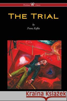 The Trial (Wisehouse Classics Edition) Franz Kafka 9789176372210