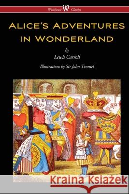 Alice's Adventures in Wonderland (Wisehouse Classics - Original 1865 Edition with the Complete Illustrations by Sir John Tenniel) Lewis Carroll Sam Vaseghi Sir John Tenniel 9789176372272 Wisehouse Classics