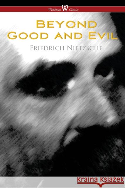 Beyond Good and Evil: Prelude to a Future Philosophy (Wisehouse Classics) Friedrich Wilhelm Nietzsche Ian Johnston 9789176375310 Wisehouse Classics