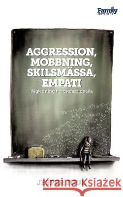Aggression, mobbning, skilsmässa, empati: Vägledning för professionella Juul, Jesper 9789176990551