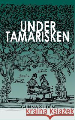 Under tamarisken: Vardagsintryck från Grekland 2011-2016 Lidén, Gunnar 9789176990650 Books on Demand