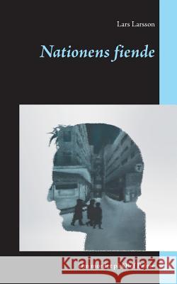 Nationens fiende: Om mordet på Olof Palme Larsson, Lars 9789176991053 Books on Demand