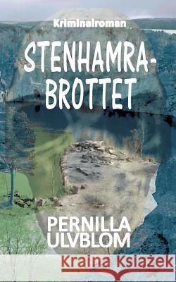 Stenhamrabrottet: Kriminalroman Pernilla Ulvblom 9789176991183 Books on Demand