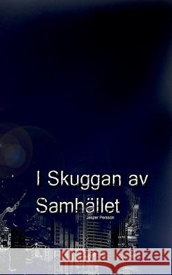 I Skuggan Av Samhället Jesper Persson 9789176992937