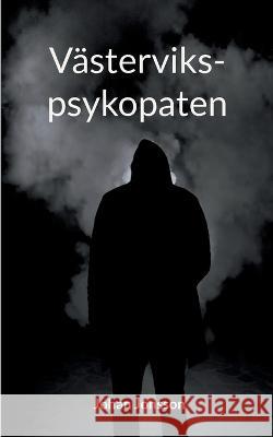 V?stervikspsykopaten Johan Jonsson 9789176993767 Books on Demand