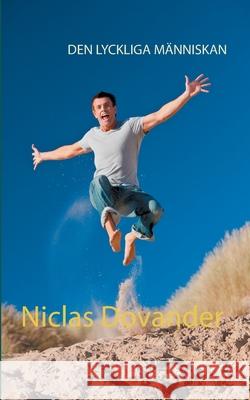 Den lyckliga människan Niclas Dovander 9789176994931 Books on Demand