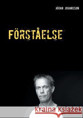 Förståelse: Insikt & Medvetenhet Johansson, Jöran 9789176995259 Books on Demand