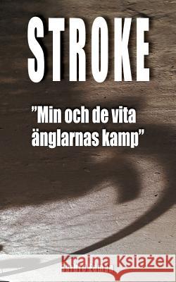 Stroke: Min och de vita änglarnas kamp Edman, Barbro 9789176995334 Books on Demand