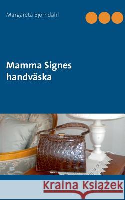 Mamma Signes handväska Margareta Bjorndahl 9789176995716 Books on Demand