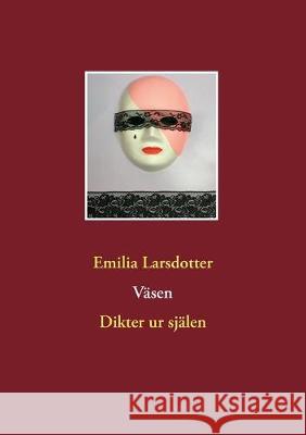 Väsen: Dikter ur själen Emilia Larsdotter 9789176996492 Books on Demand