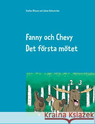 Fanny och Chevy: Det första mötet Nilsson, Stefan 9789176996706 Books on Demand