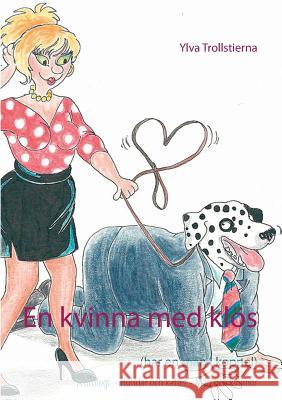 En kvinna med klös: (har en man i koppel) Trollstierna, Ylva 9789176997215 Books on Demand