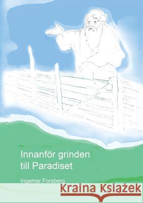 Innanför grinden till Paradiset Ingemar Forsberg 9789176997277 Books on Demand