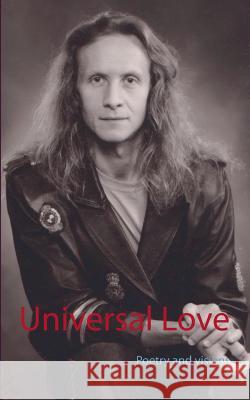 Universal Love: Poetry and visions Scott, Dick 9789176997659 Books on Demand