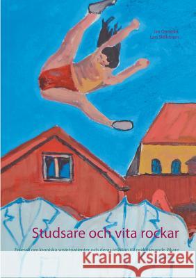 Studsare och vita rockar: En essä om kroniska smärtpatienter och deras relation till praktiserande läkare Jan Onoszko, Lars Sköldstam 9789176997826 Books on Demand