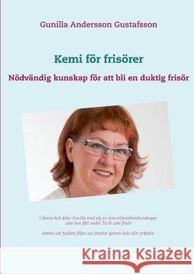 Kemi för frisörer: Nödvändig kunskap för att bli en duktig frisör Andersson Gustafsson, Gunilla 9789176998007 Books on Demand