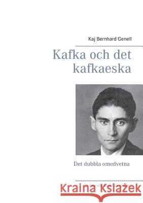 Kafka och det kafkaeska: Det dubbla omedvetna Genell, Kaj Bernhard 9789176998373 Books on Demand