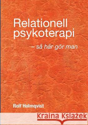 Relationell psykoterapi - så gör man Rolf Holmqvist 9789176998816