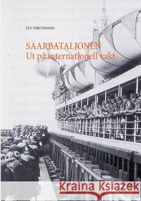 Saarbataljonen Ut på internationell vakt Ulf Torstensson 9789177853848 Books on Demand