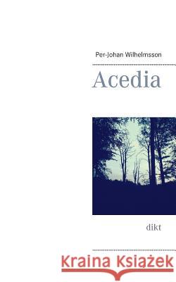 Acedia: dikt Wilhelmsson, Per-Johan 9789177854197 Books on Demand