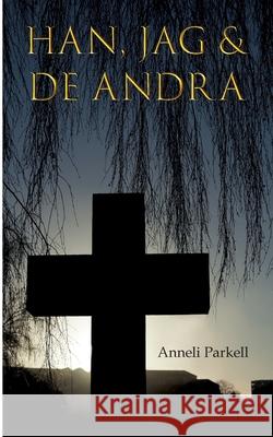 Han, jag & de andra Anneli Parkell 9789177856443 Books on Demand