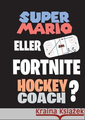 Super Mario eller Fortnite Hockeycoach? Jukka Aro 9789177859673