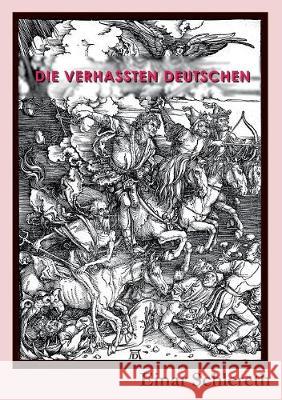 Die verhassten Deutschen: 120 Jahre deutsche Geschichte neu geschrieben Schlereth, Einar 9789178510368 Books on Demand