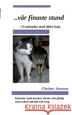 ...vår finaste stund: 23 månader med äldre katt Jonsson, Christer 9789178510610