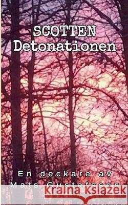 Scotten Detonationen: Detonationen Mats Gustafsson 9789178517879 Books on Demand