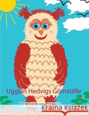 Ugglan Hedvigs Gömställe Alvenstr 9789178518296 Books on Demand