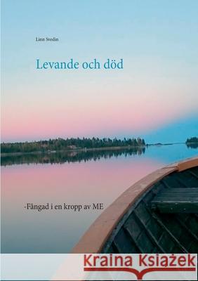 Levande och död: -Fångad i en kropp av ME Linn Svedin 9789178518968