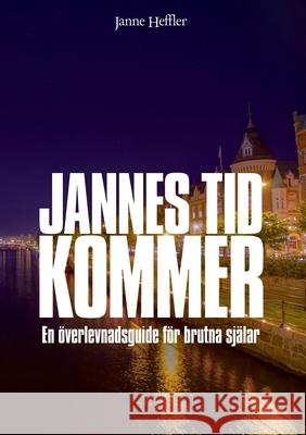 Jannes Tid Kommer - en överlevnadsguide för brutna själar Janne Heffler 9789178519347