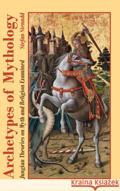 Archetypes of Mythology: Jungian Theories on Myth and Religion Examined Stefan Stenudd 9789178940295 Arriba