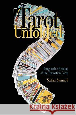 Tarot Unfolded: Imaginative Reading of the Divination Cards Stenudd, Stefan 9789178940554