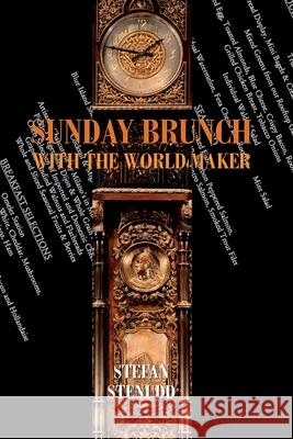 Sunday Brunch with the World Maker Stefan Stenudd 9789178940851 Arriba