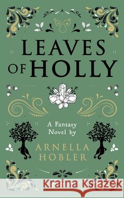 Leaves of Holly Arnella Hobler 9789179690182 Books on Demand