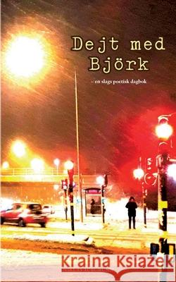 Dejt med Björk: en slags poetisk dagbok Aurgrunn, Niklas 9789179690564