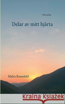 Delar av mitt hjärta: Diktsamling Malva Rosenfeld 9789179690977 Books on Demand