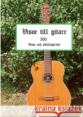 Visor till gitarr: 300 Visor och skillingtryck Anders Berglund 9789179692216